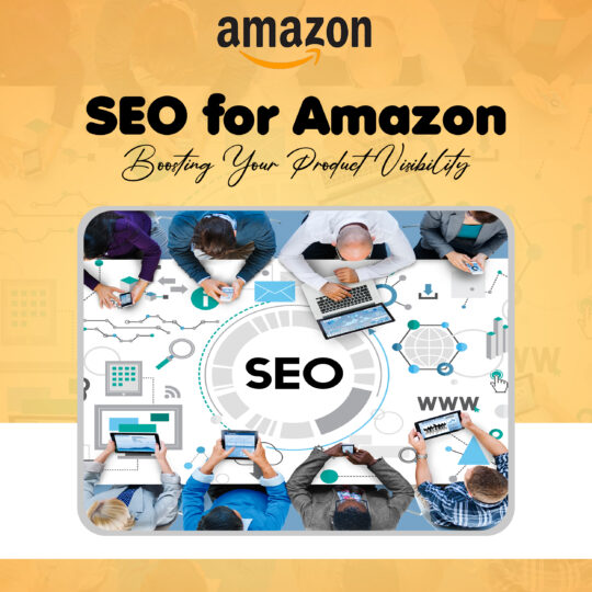 SEO for Amazon: Boosting Your Product Visibility
