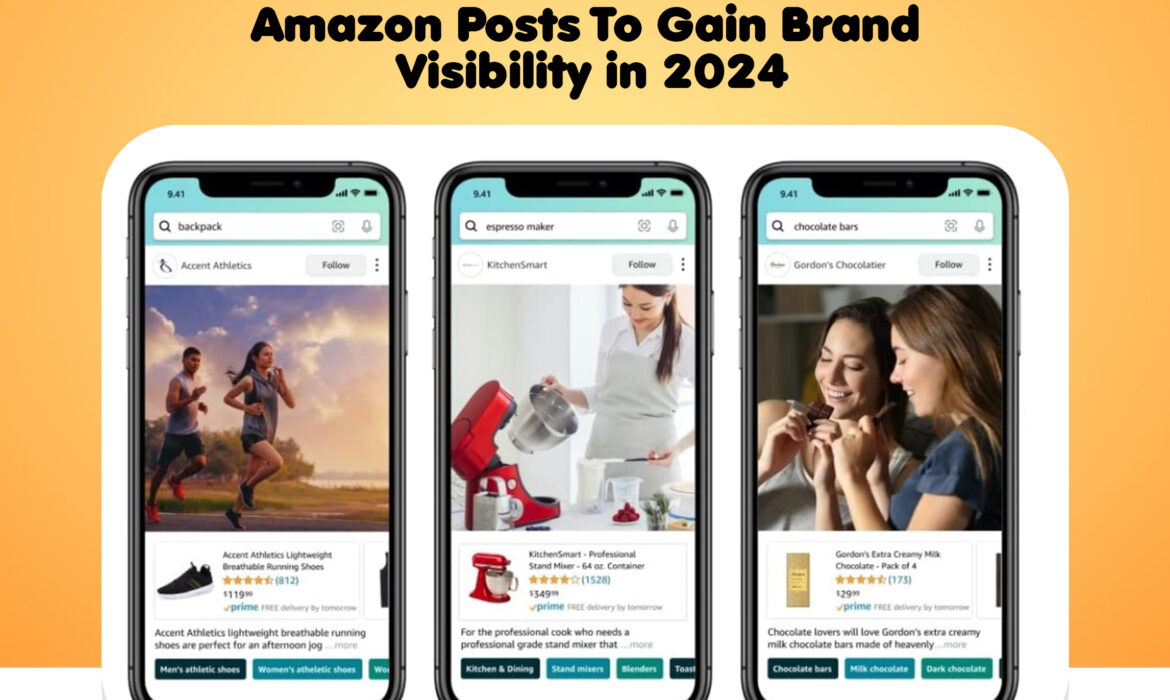HOW TO USE AMAZON POSTS TO GAIN BRAND VISIBILITY IN 2024