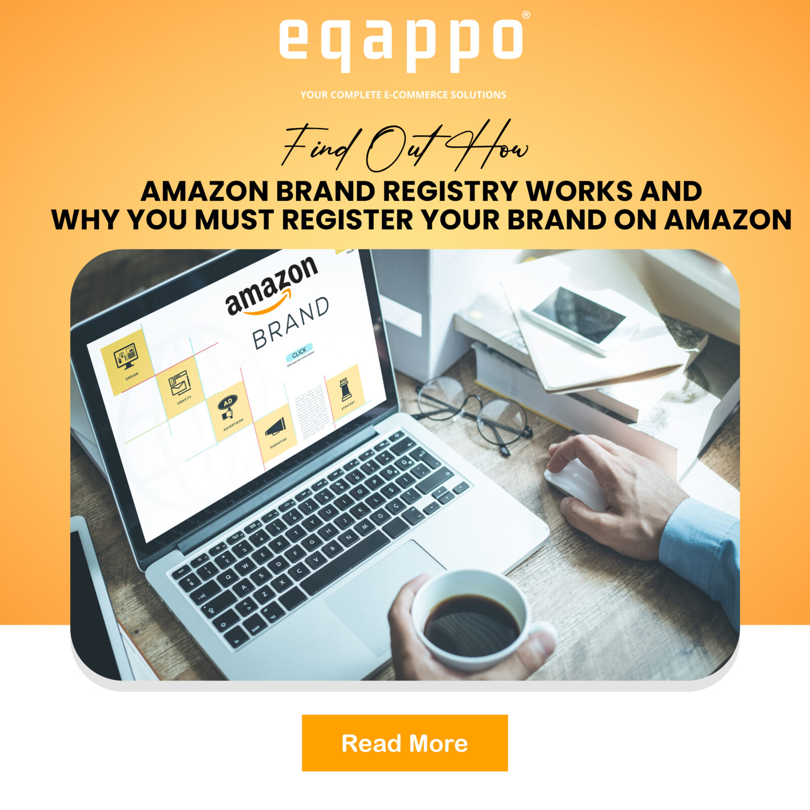 FIND OUT HOW AMAZON BRAND REGISTRY WORKS AND WHY YOU MUST REGISTER YOUR BRAND ON AMAZON