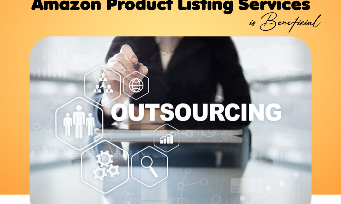 Why Outsourcing Amazon Product Listing Services is Beneficial