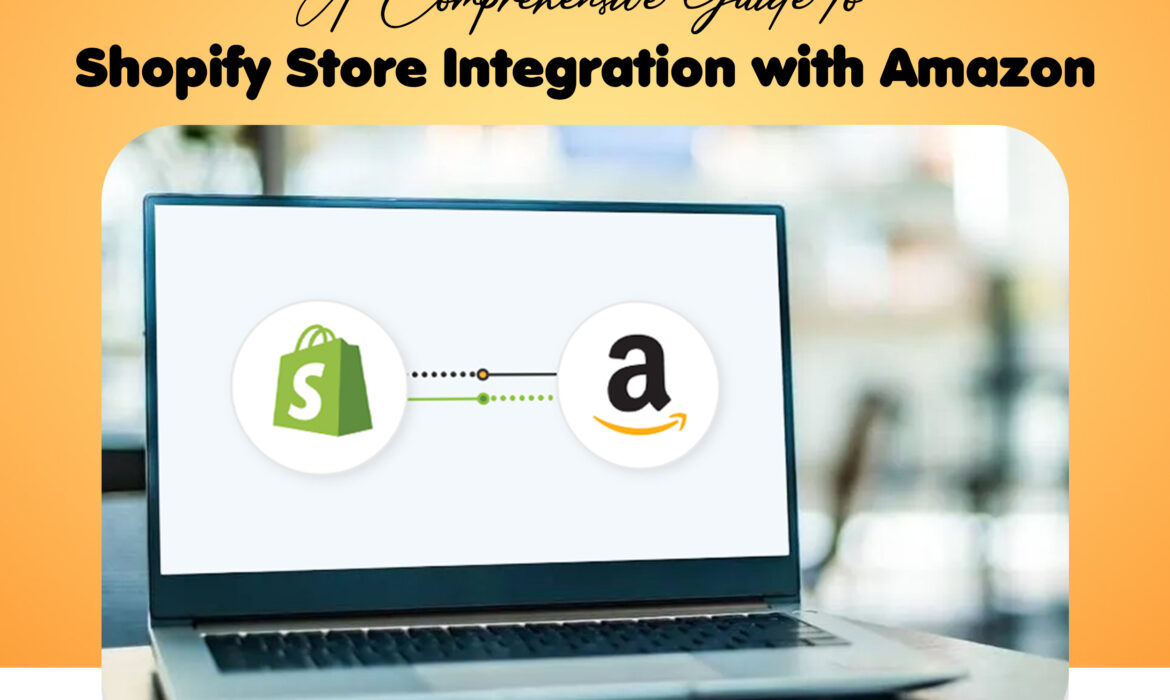 Shopify Store Integration with Amazon: A Comprehensive Guide